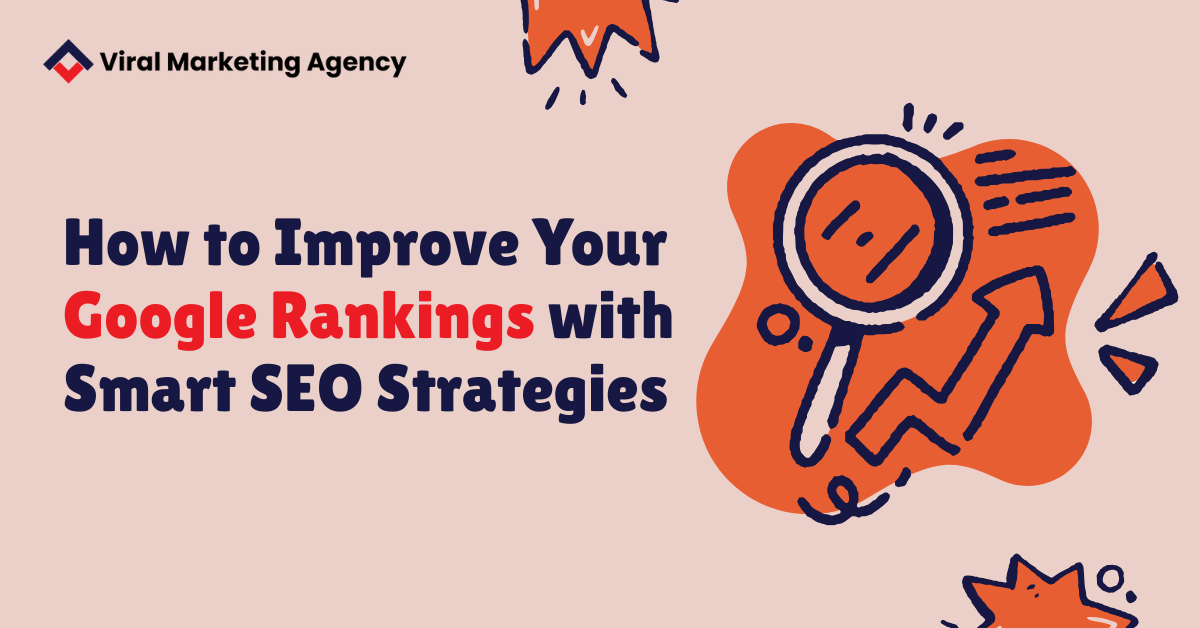 How to Improve Your Google Rankings with Smart SEO Strategies
