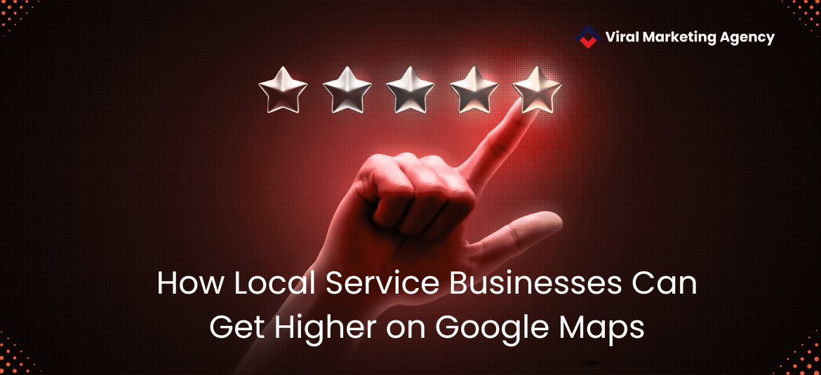 How Local Service Businesses Can Get Higher on Google Maps