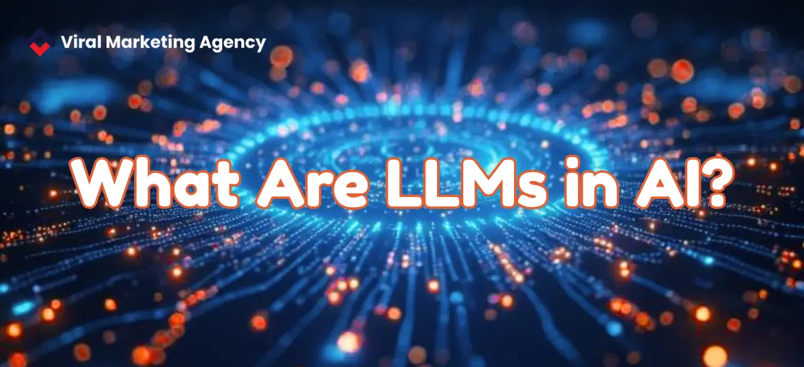 What Are LLMs in AI?